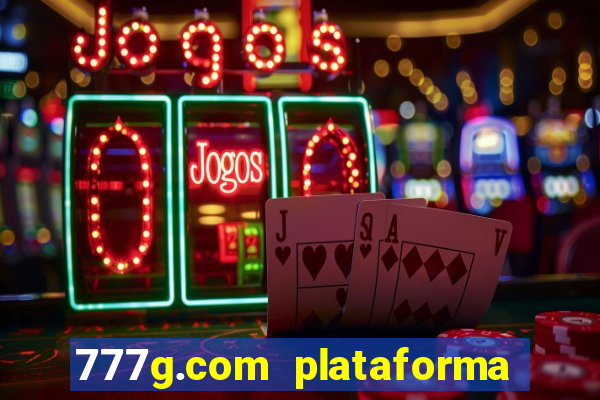 777g.com plataforma de jogos